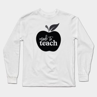 Made To Teach Long Sleeve T-Shirt